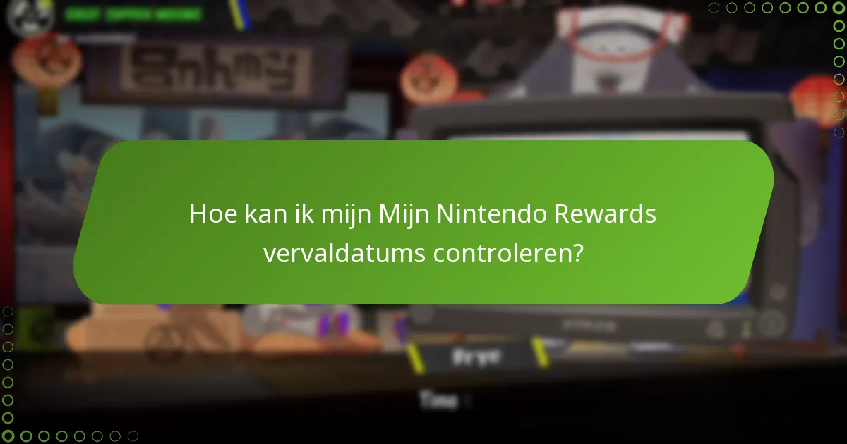 Hoe kan ik mijn Mijn Nintendo Rewards vervaldatums controleren?