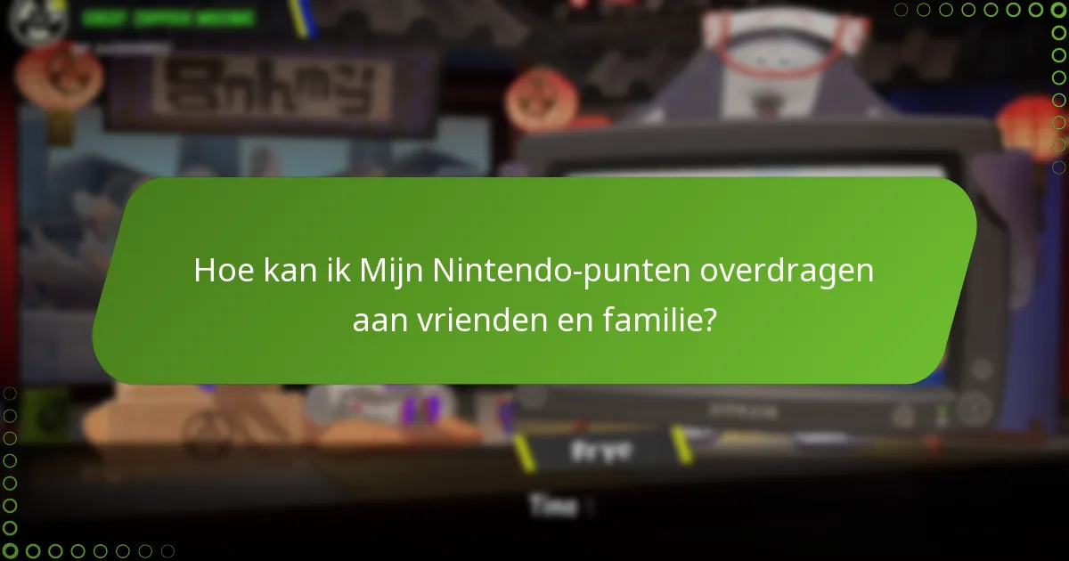 Hoe kan ik Mijn Nintendo-punten overdragen aan vrienden en familie?