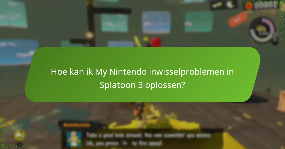 Hoe kan ik My Nintendo inwisselproblemen in Splatoon 3 oplossen?