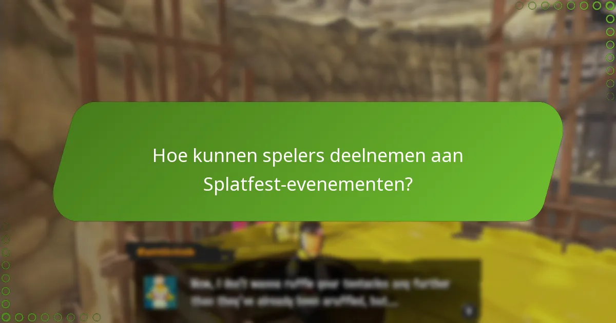Hoe kunnen spelers deelnemen aan Splatfest-evenementen?