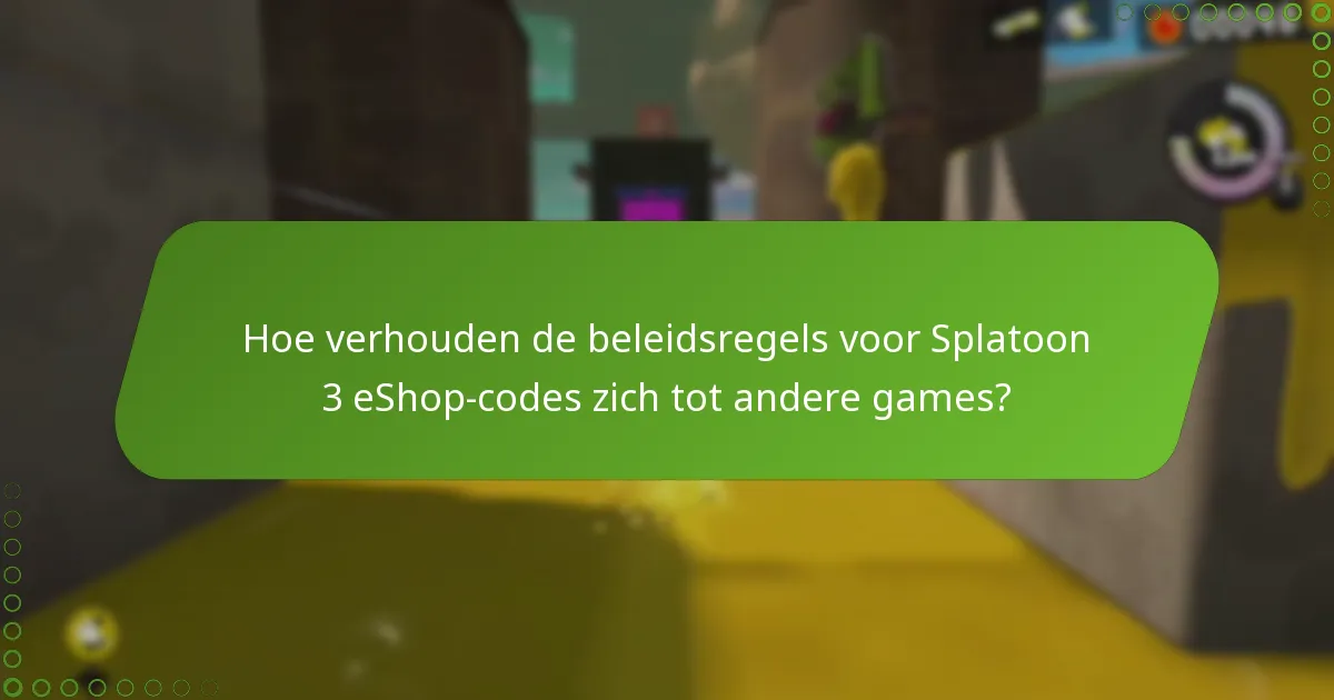 Wat zijn de beleidsregels rondom Splatoon 3 eShop-codes?