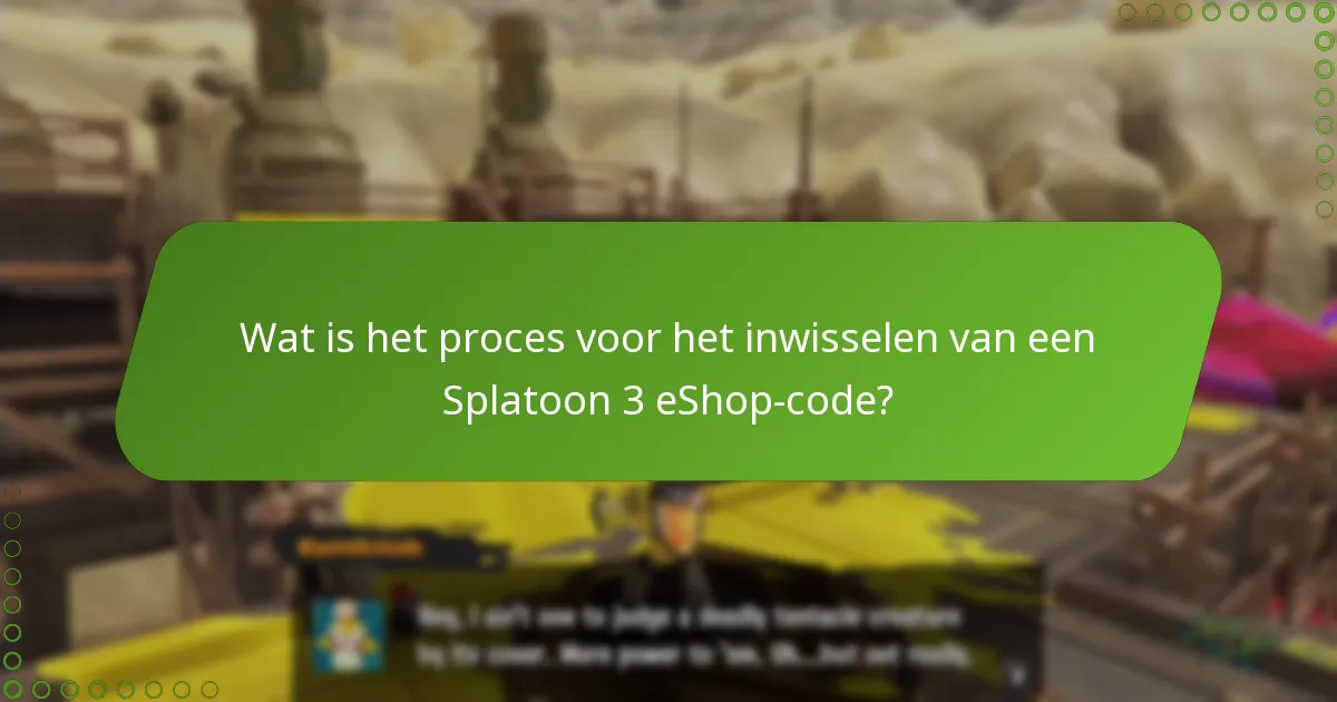 Wat zijn de vereisten voor het inwisselen van een Splatoon 3 eShop-code?