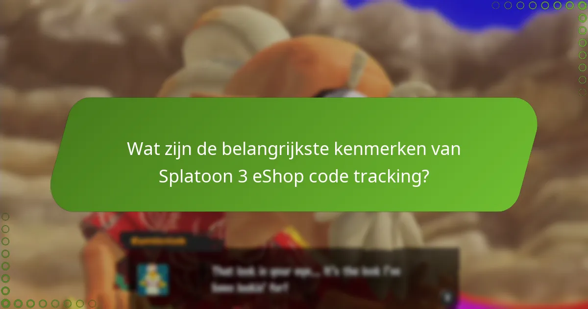Wat zijn de veelvoorkomende problemen met Splatoon 3 eShop code tracking?