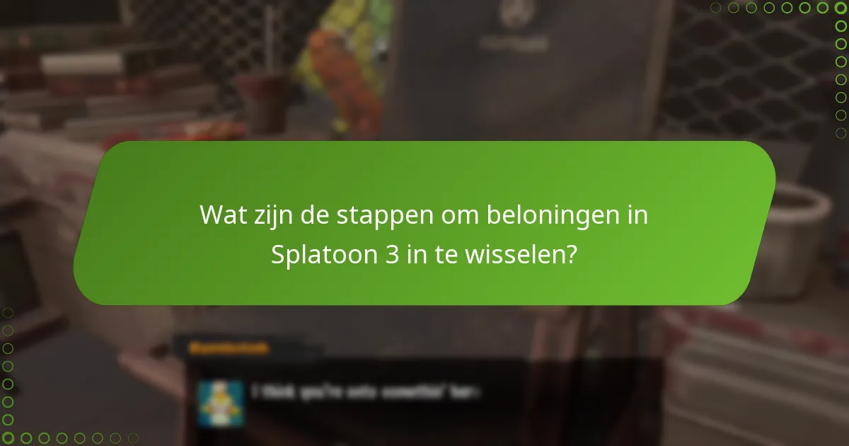Wat zijn de stappen om beloningen in Splatoon 3 in te wisselen?