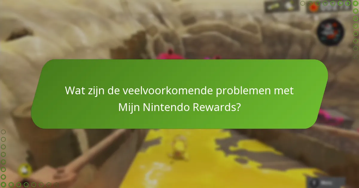 Wat zijn de veelvoorkomende problemen met Mijn Nintendo Rewards?