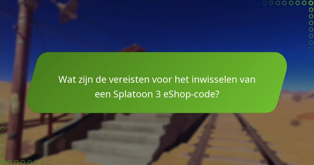 Welke veelvoorkomende problemen doen zich voor tijdens het inwisselen van Splatoon 3 eShop-codes?