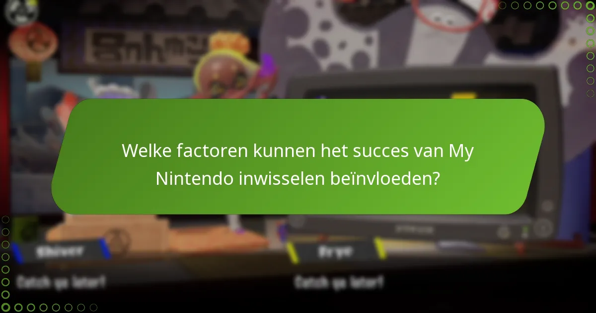 Welke factoren kunnen het succes van My Nintendo inwisselen beïnvloeden?